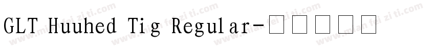 GLT Huuhed Tig Regular字体转换
